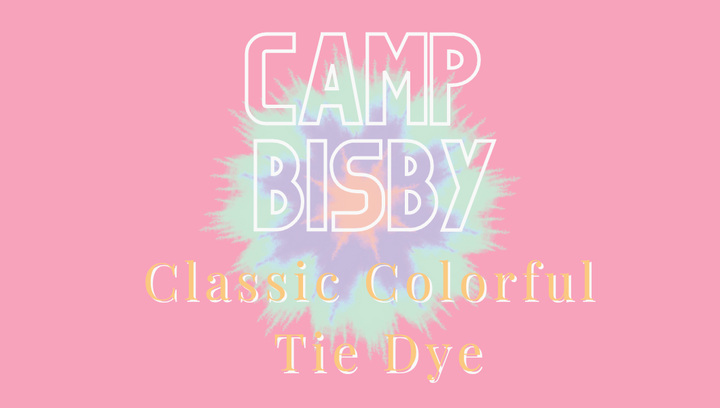 Camp BISBY: Classic Colorful Tie Dye