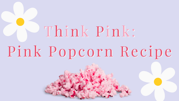 Think Pink: Pink Popcorn Recipe