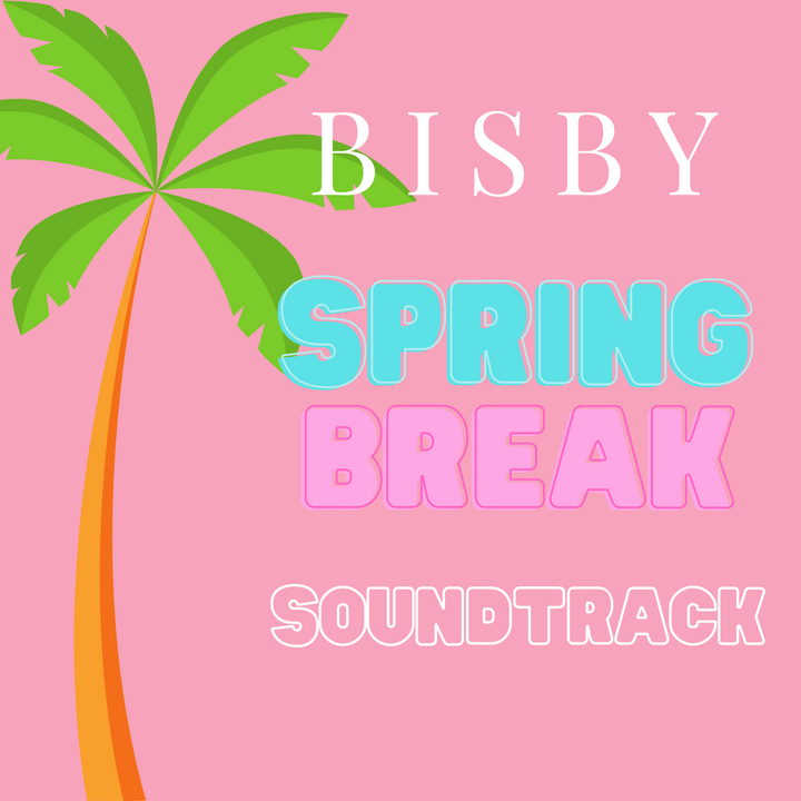 BISBY's Spring Break Soundtrack